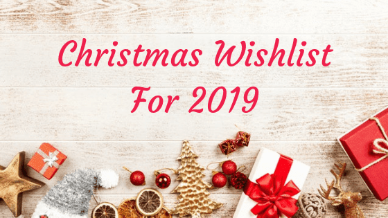 Christmas Wishlist for 2019