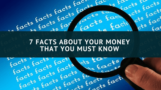 7 Facts about your money that you must know